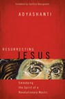 Resurrecting Jesus - Adyashanti - 9781622037636