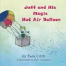 Jeff and His Magic Hot Air Balloon - CLIFFE,  Kara - 9781622121861