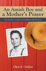 Amish Boy and a Mother's Prayer - Glen S Graber - 9781622452637