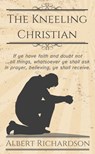 The Kneeling Christian - Albert Richardson - 9781622453306