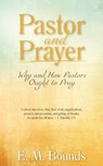 Pastor and Prayer - Edward M Bounds - 9781622455751