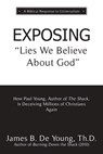 EXPOSING Lies We Believe About God - Th D James B de Young - 9781622456031