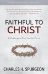 Faithful to Christ - Charles H Spurgeon - 9781622456536