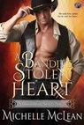 A Bandit's Stolen Heart - Michelle McLean - 9781622660964
