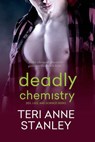 Deadly Chemistry - Teri Anne Stanley - 9781622667390