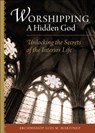 Worshipping a Hidden God: Unlocking the Secrets of the Interior Life - Archbishop Luis Martinez - 9781622822287