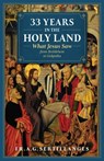 33 YEARS IN THE HOLY LAND - A. G. Sertillanges - 9781622826605