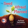 The Seed Who Was Afraid to Be Planted - Anthony DeStefano - 9781622828289