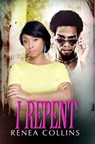 I Repent - Renea Collins - 9781622860852