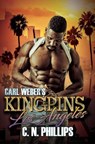Carl Weber's Kingpins: Los Angeles - C. N. Phillips - 9781622861934