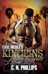 Carl Weber's Kingpins: Los Angeles - C. N. Phillips - 9781622866625