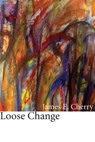 Loose Change - James E. Cherry - 9781622880126