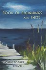 Book of Beginnings and Ends - Chris Howell - 9781622882335