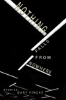 Nothing Falls from Nowhere - Gary Fincke - 9781622884056