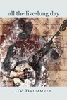 All the Live-Long Day - J.V. Brummels - 9781622889105