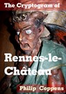 The Cryptogram of Rennes-le-Chateau - Philip Coppens - 9781623093860