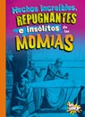 Hechos Increíbles, Repugnantes E Insólitos de Las Momias - Stephanie Bearce - 9781623109714