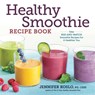 Healthy Smoothie Recipe Book - RD CSSD Jennifer Koslo - 9781623156718