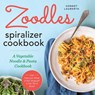 ZOODLES SPIRALIZER CKBK - Sonnet Lauberth - 9781623157760
