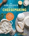 The Beginner's Guide to Cheesemaking - Elena R. Santogade - 9781623157951