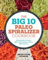 The Big 10 Paleo Spiralizer Cookbook - Megan Flynn Peterson - 9781623158965