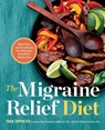 The Migraine Relief Diet: Meal Plan and Cookbook for Migraine Headache Reduction - Tara Spencer - 9781623159498