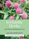 Icelandic Herbs and Their Medicinal Uses - Anna Rosa Robertsdottir - 9781623170226