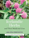 Icelandic Herbs and Their Medicinal Uses - Anna Rosa Robertsdottir - 9781623170233