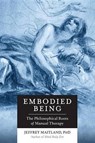 Embodied Being - Jeffrey Maitland - 9781623170264
