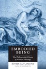 Embodied Being - Jeffrey Maitland - 9781623170271
