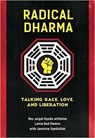 Radical Dharma - Rev. angel Kyodo Williams ; Lama Rod Owens ; Jasmine Syedullah - 9781623170981
