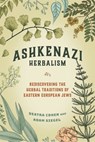 Ashkenazi Herbalism - Deatra Cohen ; Adam Siegel - 9781623175450