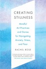 Creating Stillness - Rachel Rose - 9781623177591