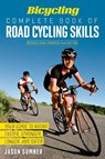 Bicycling Complete Book of Road Cycling Skills - Jason Sumner ; Editors of Bicycling Magazine - 9781623364953