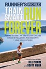Runner's World Train Smart, Run Forever - Bill Pierce ; Scott Murr ; Editors of Runner's World Maga - 9781623367466
