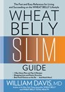 Wheat Belly Slim Guide: The Fast and Easy Reference for Living and Succeeding on the Wheat Belly Lifestyle - William Davis - 9781623368548
