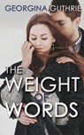The Weight of Words - Georgina Guthrie - 9781623420734