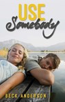 Use Somebody - Beck Anderson - 9781623422097
