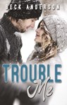 Trouble Me - Beck Anderson - 9781623422219