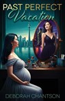 Past Perfect Vacation - Deborah Chantson - 9781623422783