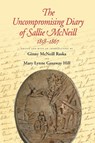 The Uncompromising Diary of Sallie McNeill, 1858-1867 - Ginny McNeill Raska ; Mary Lynn Gasaway Hill - 9781623495497