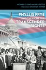 Phyllis Frye and the Fight for Transgender Rights - Michael G. Long ; Shea Tuttle - 9781623499846