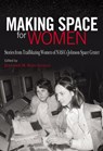 Making Space for Women - Jennifer M. Ross-Nazzal ; Barbara Morgan - 9781623499938
