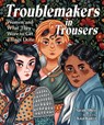 Troublemakers in Trousers - Sarah Albee ; Kaja Kajfez - 9781623540951