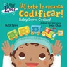 ¡Al bebe le encanta codificar! / Baby Loves Coding! - Ruth Spiro ; Irene Chan - 9781623541149