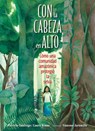 Con la cabeza en alto - Patricia Gualinga ; Laura Resau - 9781623542375