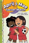 April & Mae and the Soccer Match - Megan Dowd Lambert ; Briana Dengoue - 9781623544126