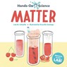 Hands-On Science: Matter - Lola M. Schaefer ; Druscilla Santiago - 9781623546540