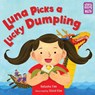 Luna Picks a Lucky Dumpling - Natasha Yim - 9781623546601