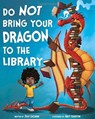 DO NOT BRING YOUR DRAGON TO THE LIBRARY - Andy Elkerton - 9781623706517